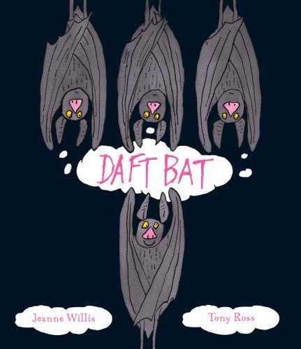 Daft Bat by Jeanne Willis and Tony Ross