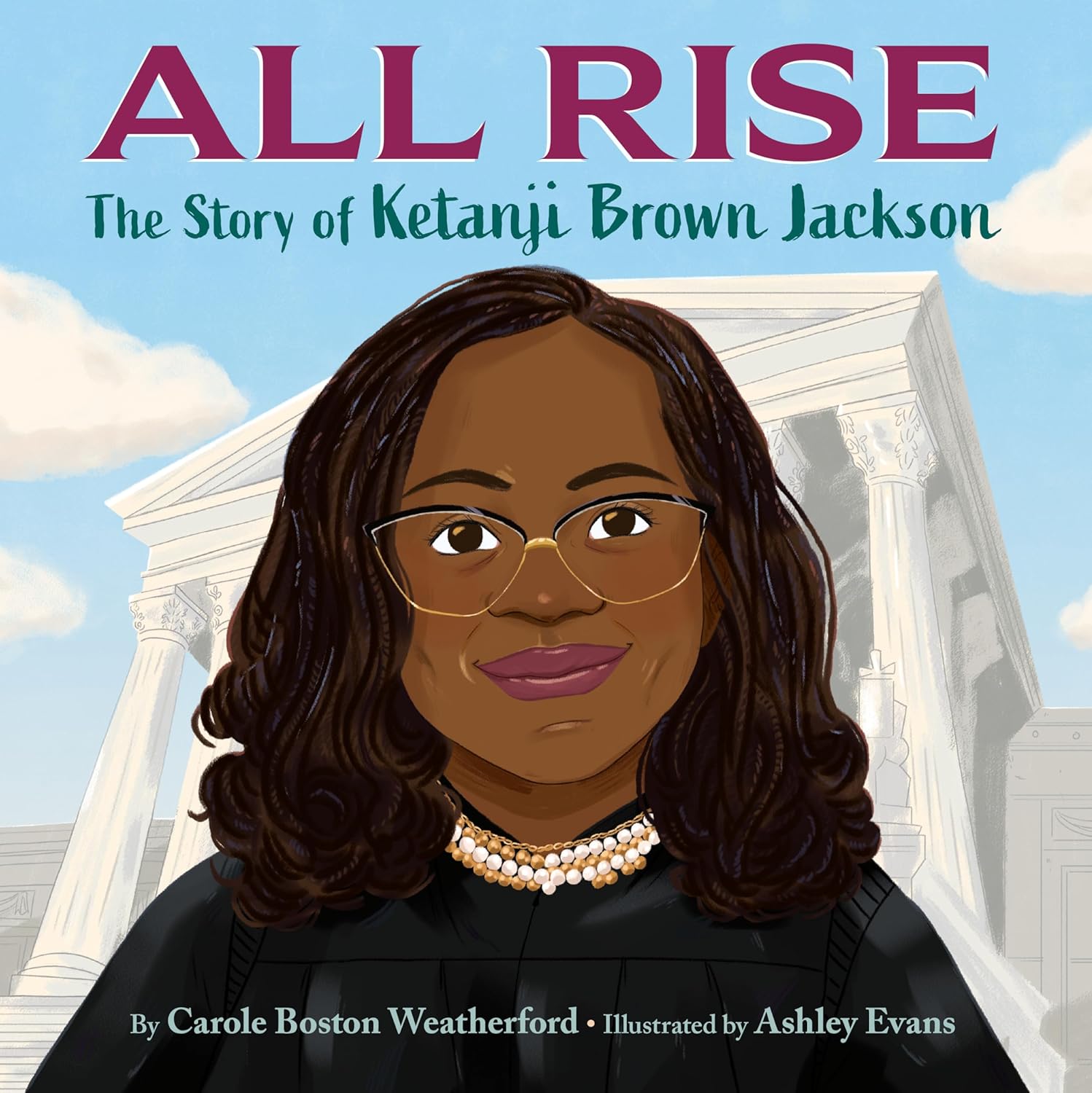 All Rise: The Story of Ketanji Brown Jackson, by Carole Boston Weatherford