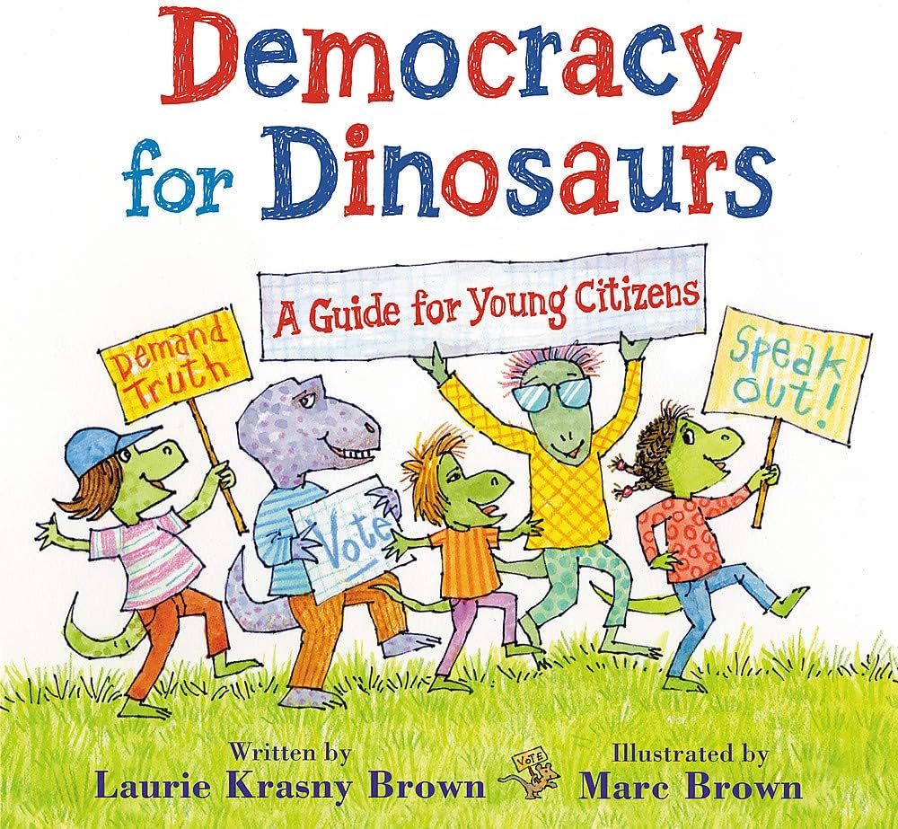 Democracy for Dinosaurs by Laurie Krasny Brown and Marc Brown