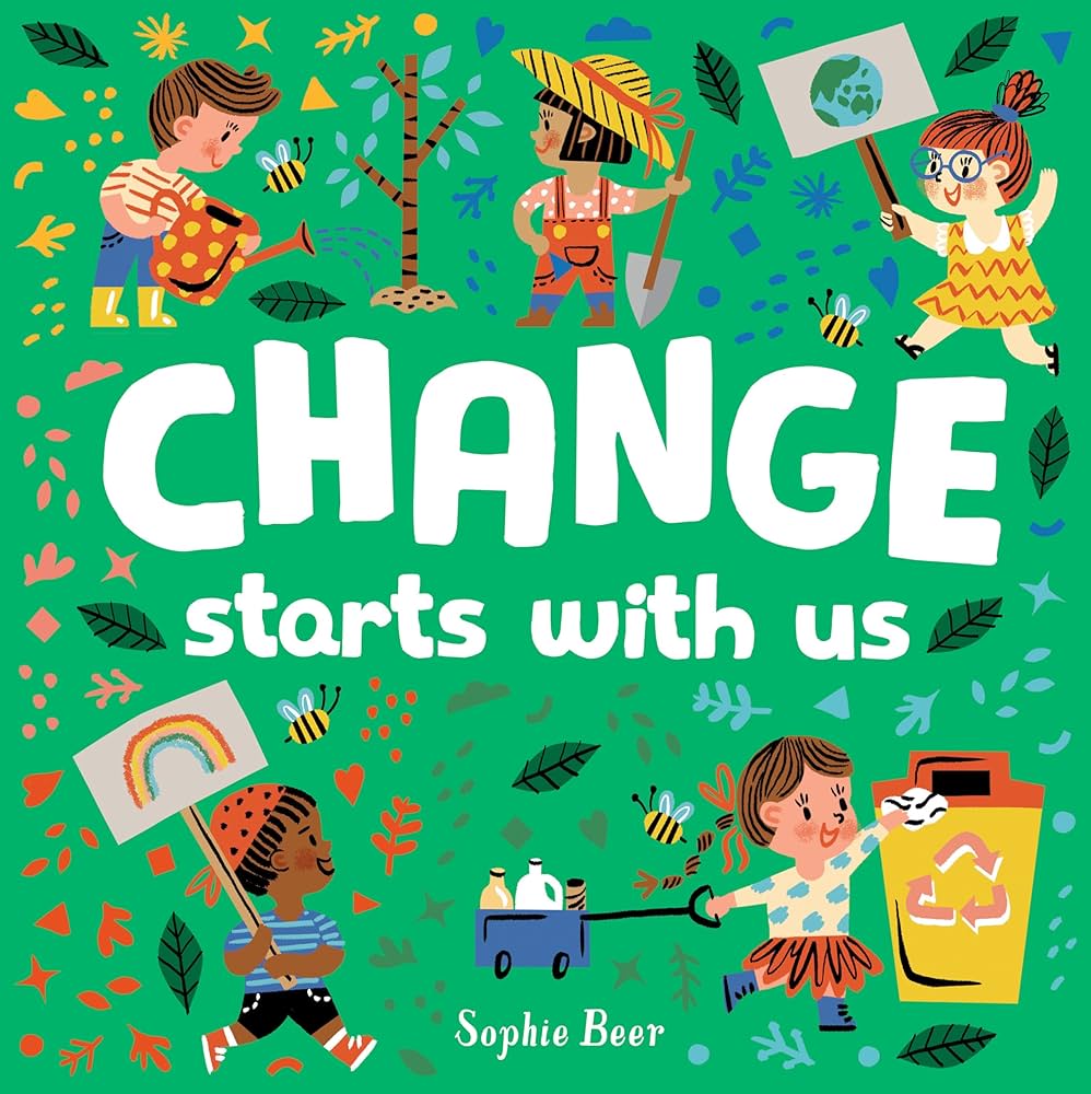 Change Starts with Us Change Starts with Us by Sophie Beer